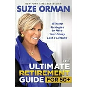 The Ultimate Retirement Guide for 50+: Winning Strategies to Make Your Money Last a Lifetime - Hardcover